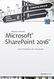 Microsoft® SharePoint 2016®: Das Praxisbuch für Anw