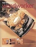 the-practical-woodworker--a-comprehensive-step-by-step-course-in-working-with-w