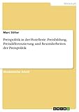 Preispolitik in der Hotellerie. Preisbildung, Preisdifferenzierung und Besonderheiten der Preispolitik