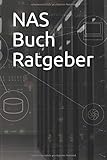 NAS Buch Ratgeber: Anleitung zum NAS einrichten mit Open Source, Netzwerkfestplatte mit Datensicherung und Datenbackup mit vielen B