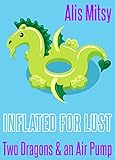 Inflated for Lust: Two Dragons and an Air Pump (English Edition)