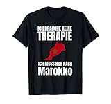 Brauche Keine Therapie - Ich Muss Nur Nach Marokko T-S