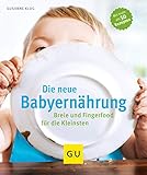 Die neue Babyernährung: Breie und Fingerfood fü