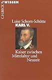 Karl V.: Kaiser zwischen Mittelalter und Neuzeit (Beck'sche Reihe, 2130)