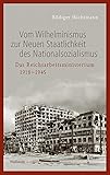 Vom Wilhelminismus zur Neuen Staatlichkeit des Nationalsozialismus: Das Reichsarbeitsministerium 1918 bis 1945 (Geschichte des Reichsarbeitsministeriums im Nationalsozialismus)