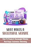 What Makes A Successful Website: How To Create A Successful Website That Keeps Customers Returning (English Edition)