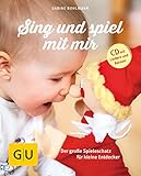 Sing und spiel mit mir (mit CD): Der große Spieleschatz für kleine Entdeck