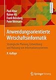 Anwendungsorientierte Wirtschaftsinformatik: Strategische Planung, Entwicklung und Nutzung von Informationssy