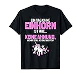 Tag ohne Einhorn? Unmöglich! - Einhörner Einhorn-Fan T-S