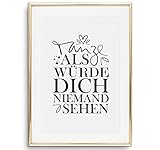 Tales by Jen Kunstdruck, Sprüche Poster: Tanze als würde dich niemand sehen | Stilvolles Premium Poster auf hochwertigem Papier | Schwarz weiße Wand Deko und modernes Home Interior | Ohne B