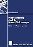 Präferenzmessung durch die Discrete Choice-Analyse: Effekte der Aufgabenkomplexität (German Edition)