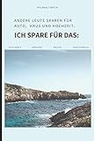 HAUSHALTSBUCH ANDERE LEUTE SPAREN FÜR AUTO, HAUS UND HOCHZEIT. ICH SPARE FÜR DAS: A5 Haushaltsbuch liniert | Geld sparen für die Urlaubskasse | ... | Ausgabenbuch | Familienplaner |