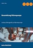 Umbau Klimagerät zur Wärmepumpe: Selbstbau Wärmepumpe für Praktik