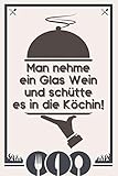 Man nehme ein Glas Wein und schütte es in die Köchin: Rezeptebuch Kochbuch liniert DinA 5 zum Notieren von eigenen Rezepten und Lieblingsgerichten für Köchinnen und Kö