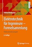 Elektrotechnik für Ingenieure - Formelsammlung: Elektrotechnik kompak