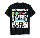 Herren Maler Geschenk Morgens Bunt Abends Blau Shirt Sprüche T-S