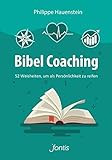 Bibel Coaching: 52 Weisheiten, um als Persönlichk