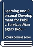 Learning and Personal Development for Public Services Managers (Routledge Masters in Public Management) (English Edition)