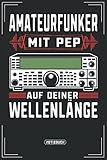 Amateurfunker mit PEP auf deiner Wellenlänge: Amateurfunker Notizbuch um schöne Momente von deinem funken oder Gedanken festzuhalten. Ein schönes ... Hobby Funker die nette Unterhaltung lieb