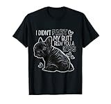 I Didn't Fart My Butt Blew You A Kiss Lustige Französische Bulldogge T-S