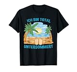 Ich bin total untersommert Sommer Funny T-S