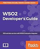 WSO2 Developer's Guide: SOA and data services with WSO2 Enterprise Integrator (English Edition)