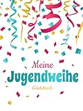 Meine Jugendweihe Gästebuch: Gästebuch für die Jugendweihe I Geschenkidee für die Jugendweihe I Album zur Erinnerung für Glückwünsche I b