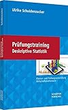 Prüfungstraining Deskriptive Statistik: Klausur- und Prüfungsvorbereitung Wirtschaftsmathematik