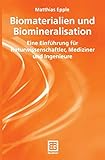 Biomaterialien und Biomineralisation: Eine Einführung für Naturwissenschaftler, Mediziner und Ingenieure (Teubner Studienbücher Chemie) (German Edition)