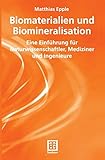 Biomaterialien und Biomineralisation: Eine Einführung für Naturwissenschaftler, Mediziner und Ingenieure (Teubner Studienbücher Chemie) (German Edition)