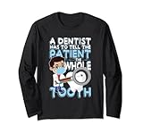A dentist has to tell the patient the whole tooth Lang