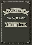 Rezepte von Freunden: A4 Rezeptbuch Kochbuch zum Selberschreiben | Platz für 100 Rezepte Rezeptideen ausgefüllt von Freunden | Geschenk für Freunde ... Frauen Männer zum Geburtstag W