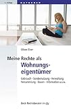 Meine Rechte als Wohnungseigentümer: Gebrauch, Sondernutzung, Verwaltung, Versammlung, Bauen, Information etc. (Beck-Rechtsberater im dtv)