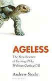 Ageless: The New Science of Getting Older Without Getting Old (English Edition)
