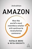 Amazon: How the World’s Most Relentless Retailer will Continue to Revolutionize Commerce (English Edition)