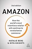 Amazon: How the World’s Most Relentless Retailer will Continue to Revolutionize Commerce (English Edition)