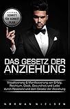 Das Gesetz der Anziehung, Visualisierung und Manifestierung von Erfolg, Reichtum, Glück, Gesundheit und Liebe durch Resonanz und dem Gesetz der Anziehung