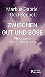 Zwischen Gut und Böse: Philosophie der radikalen M