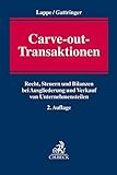 Carve-out-Transaktionen: Recht, Steuern und Bilanzen bei Ausgliederung und Verkauf von U