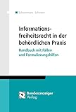 Informationsfreiheitsrecht in der behördlichen Praxis: Handbuch mit Fällen und Formulierung