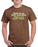 Comedy Shirts - Kann ich so nicht beurteilen, müsste ich nackt sehen. - Herren T-Shirt - Braun/Beige-Hellgrün Gr. M