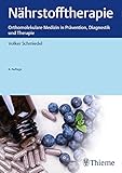Nährstofftherapie: Orthomolekulare Medizin in Prävention, Diagnostik und Therap