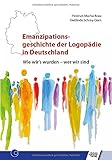 Emanzipationsgeschichte der Logopädie in Deutschland: Wie wir's wurden - wer w