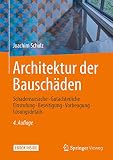 Architektur der Bauschäden, m. 1 Buch, m. 1 Beilage: Schadensursache - Gutachterliche Einstufung - Beseitigung - Vorbeugung - Lösungsdetails. Mit E-Book
