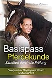 Basispass Pferdekunde – sattelfest durch die Prüfung Fachgerechter Umgang und W