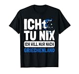 Griechenland Flag Ich tu nix Ich will nur nach Griechenland T-S