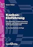 Kanban-Einführung: Das effiziente, kundenorientierte Logistik- und Steuerungskonzept für Produktionsbetriebe (Kontakt & Studium)