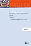 Logistik: 228 Klausurtypische Aufgaben und Lösungen (Klausurentraining Weiterbildung - für Betriebswirte, Fachwirte, Fachkaufleute und Meister)