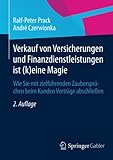 Verkauf von Versicherungen und Finanzdienstleistungen ist (k)eine Magie: Wie Sie mit zielführenden Zaubersprüchen beim Kunden Verträge abschließ