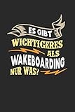 Es gibt wichtigeres als Wakeboarding nur was?: Notizbuch A5 liniert 120 Seiten, Notizheft / Tagebuch / Reise Journal, perfektes Geschenk für Wakeb
